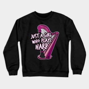 Just A Girl Who Plays Harp Female Harpist Crewneck Sweatshirt